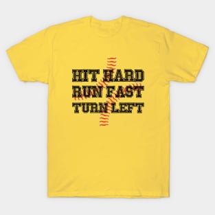 Hit Hard Run Fast Turn Left Softball Players Baseball Fans Pitcher Life T-Shirt